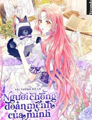 Tôi Tưởng Đó Là Người Chồng Đoản Mệnh Của Mình