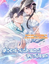 Gả Cho Kẻ Thù Của Người Cũ Sau Trùng Sinh